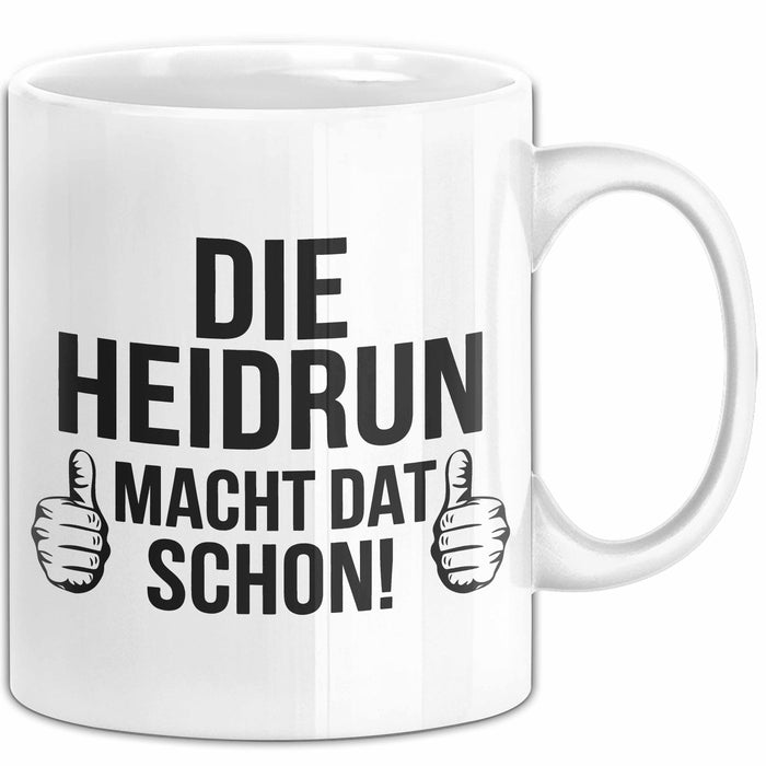Heidrun Tasse Geschenk Die Heidrun Macht Dat Schon Geschenkidee Becher mit Name Weiß Trendation