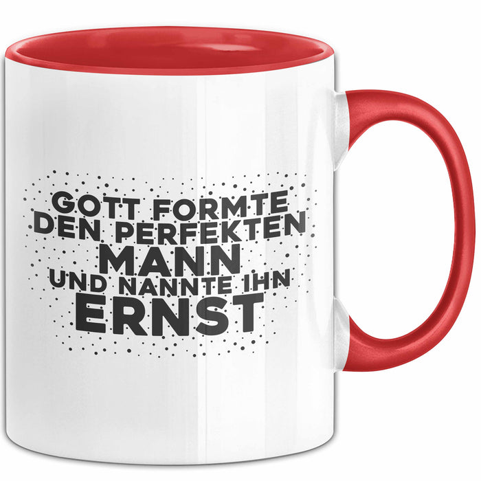 Ernst Tasse Gott Formte Den Perfekten Mann Und Nannte Ihn Ernst Geschenk