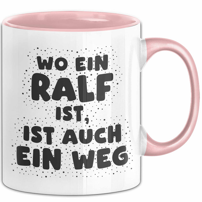 Ralf Tasse Wo Ein Ralf Ist, Ist Auch Ein Weg Geschenk