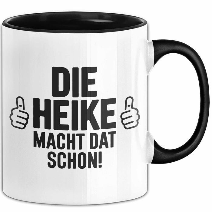 Heike Tasse Geschenk Die Heike Macht Dat Schon Geschenkidee Becher mit Name Schwarz Trendation