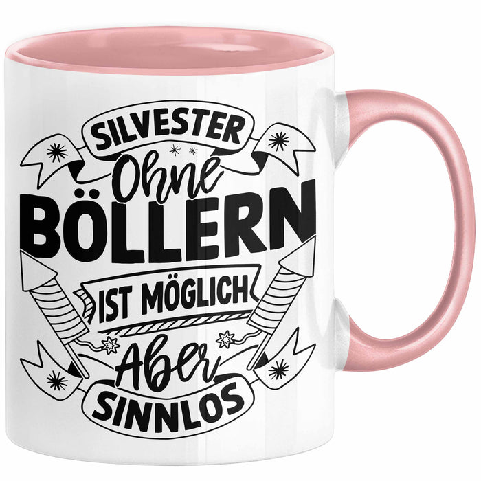 Silvester Ohne Böllern Ist Möglich Aber Sinnlos Tasse Geschenk Silvester-Fan Dekoration 2025 Deko Kaffee-Becher Rosa Trendation