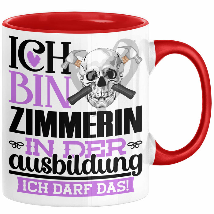Zimmerin Ausbildung Start Geschenk Tasse Ich Bin Zimmerin In Der Ausbildung Ich Darf Das Kaffee-Becher Geschenkidee Rot Trendation