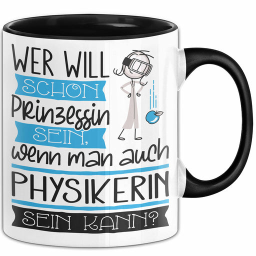 Physikerin Tasse Geschenk Spruch Wer Will Schon Prinzessin Sein Wenn Man Auch Physikerin Sein Kann Trendation