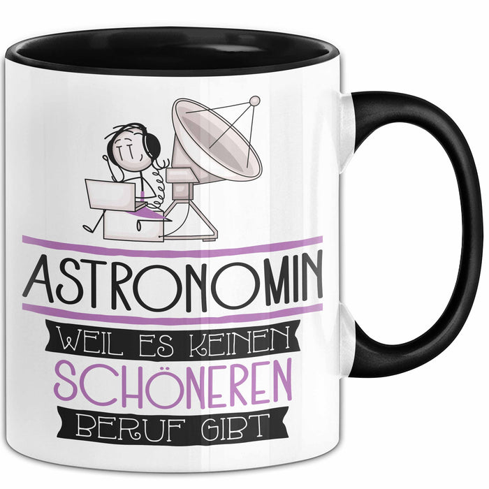 Astronomin Weil Es Keinen Schöneren Beruf Gibt Tasse Geschenk für Eine Astronomin Lustig Trendation