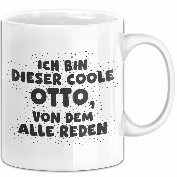Otto Tasse Ich Bin Dieser Coole Otto, Von Dem Alle Reden Geschenk