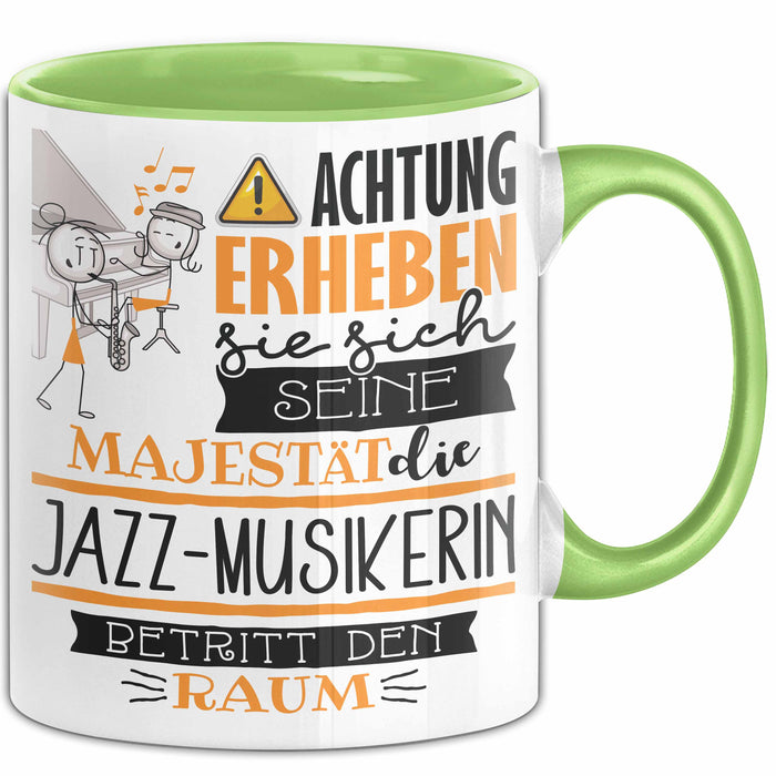 Jazz-Musikerin Tasse Geschenk Lustiger Spruch Bitte Erheben Sie Sich Seine Majestät Die Jazz-Musikerin Betritt Den Raum Grün Trendation
