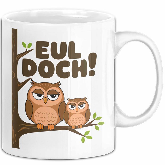 Eule Tierliebhaber Tasse Geschenk Lustige Geschenkidee Spruch Eul Doch Weiß Trendation