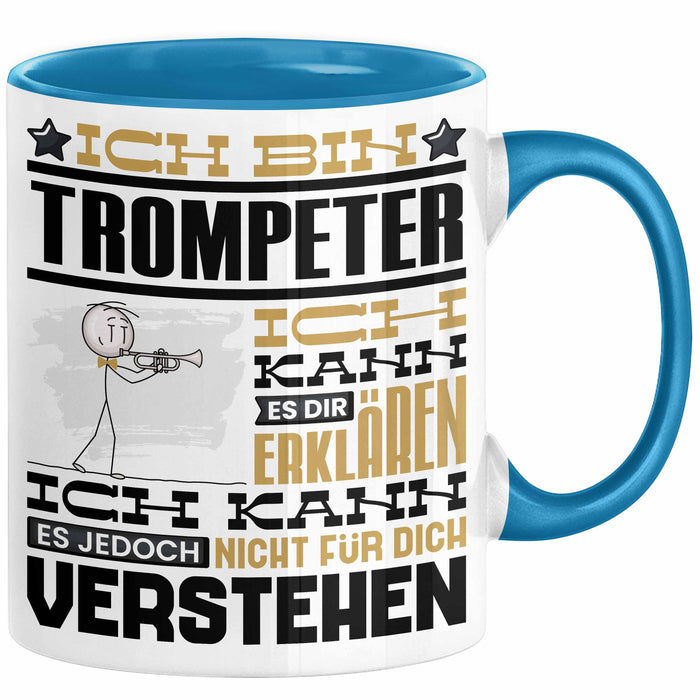 Trompeter Geschenk Tasse Geschenkidee für Trompeter Geburtstag Lustig Ich Bin Trompeter Ich Kann Es Dir Erklären Aber Nicht Für Dich Verstehen Blau Trendation