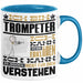 Trompeter Geschenk Tasse Geschenkidee für Trompeter Geburtstag Lustig Ich Bin Trompeter Ich Kann Es Dir Erklären Aber Nicht Für Dich Verstehen Blau Trendation