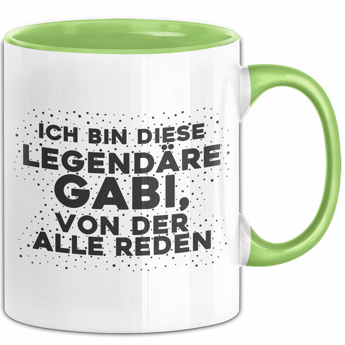 Gabi Tasse Ich Bin Diese Legendaere Gabi, Von Der Alle Reden Geschenk