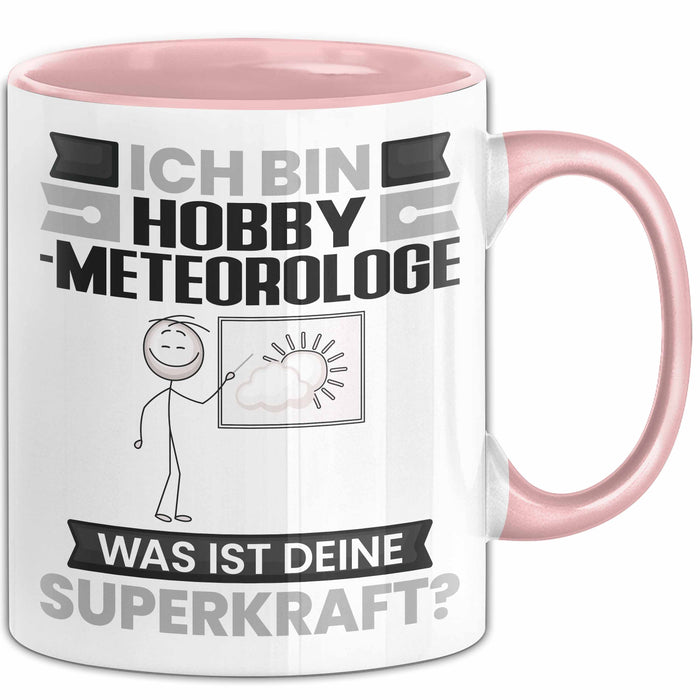Hobbymeteorologe Tasse Geschenk für Hobbymeteorologe Geburtstag Lustiger Spruch Kaffee-Becher Was Ist Deine Superkraft Rosa Trendation