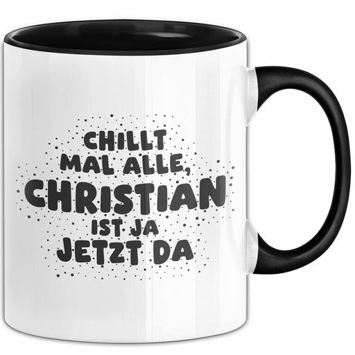 Christian Tasse Chillt Mal Alle, Christian Ist Ja Jetzt Da Geschenk Schwarz Trendation