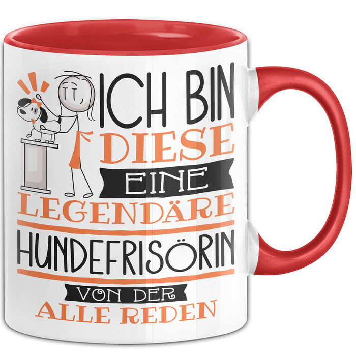Hundefrisörin Tasse Geschenk Ich Bin Diese Eine Legendäre Hundefrisörin Von Der Alle Reden Geschenkidee Geburtstag Weihnachten Rot Trendation
