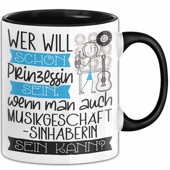 Musikgeschäftsinhaberin Tasse Geschenk Spruch Wer Will Schon Prinzessin Sein Wenn Man Auch Musikgeschäftsinhaberin Sein Kann Trendation