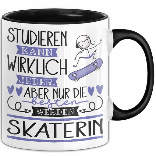 Skaterin Tasse Lustiges Geschenk Studieren Kann Wirklich Jeder Nur Die Besten Werden Skaterin Trendation