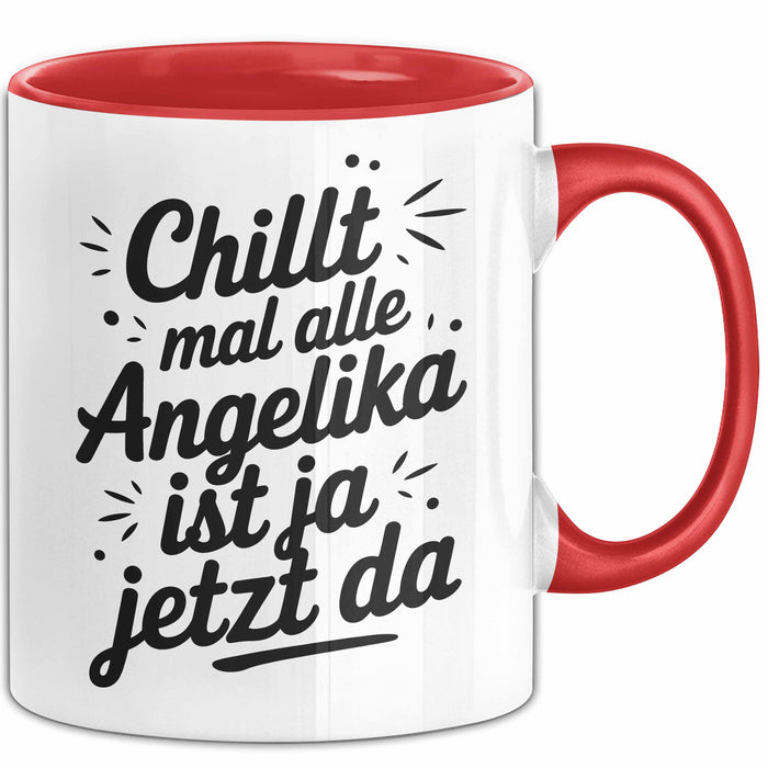 Angelika Tasse Geschenk Chillt Mal Alle Angelika Ist Ja Jetzt Da Geschenkidee Becher mit Name Rot Trendation