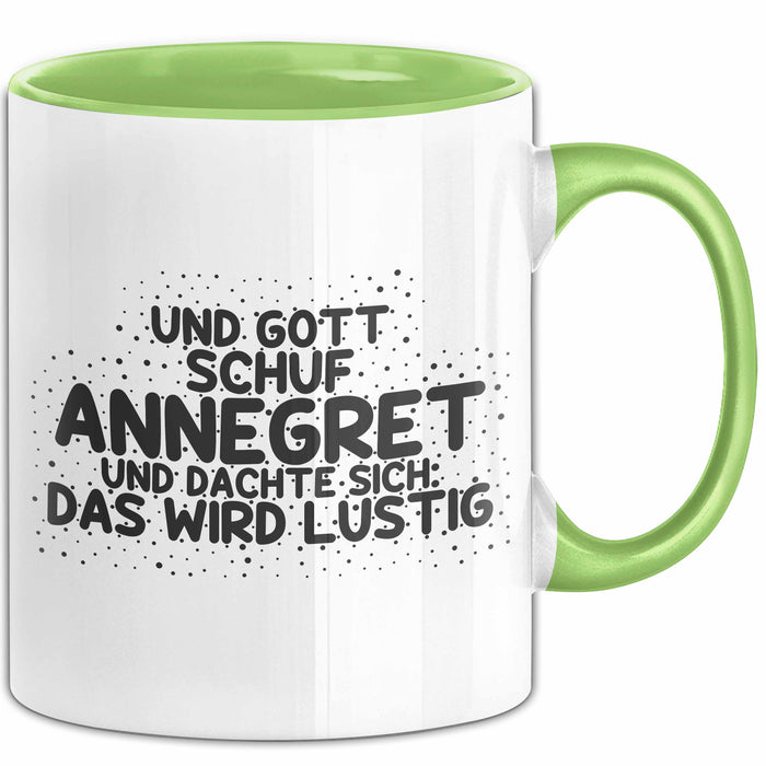 Annegret Tasse Und Gott Schuf Annegret Und Dachte Sich: Das Wird Lustig