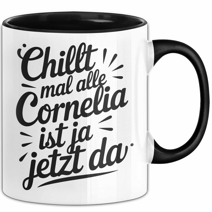 Cornelia Tasse Geschenk Chillt Mal Alle Cornelia Ist Ja Jetzt Da Geschenkidee Becher mit Name Schwarz Trendation