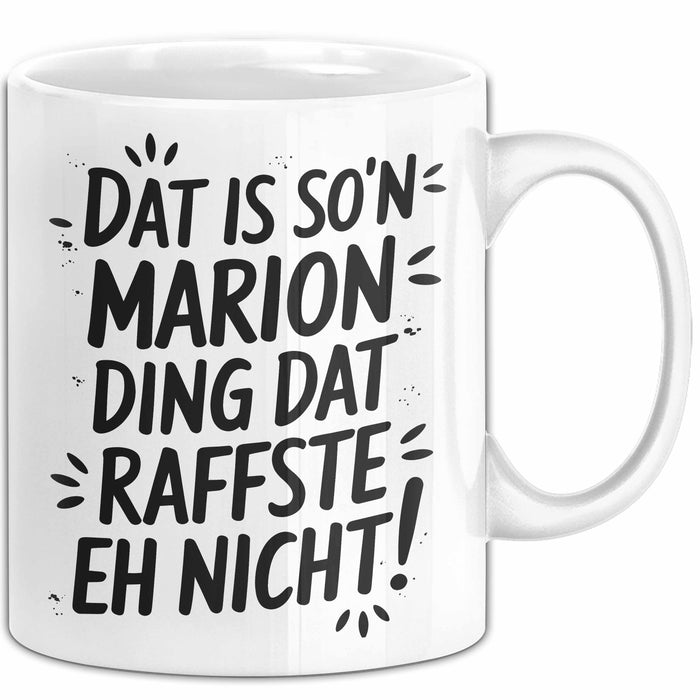 Marion Tasse Geschenk Dat Is So'n Marion Ding Dat Raffste Eh Nicht Geschenkidee Becher mit Name Weiß Trendation