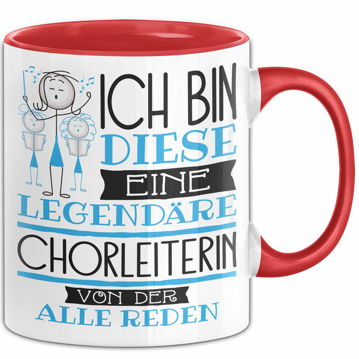 Chorleiterin Tasse Geschenk Ich Bin Diese Eine Legendäre Chorleiterin Von Der Alle Reden Geschenkidee Geburtstag Weihnachten Rot Trendation