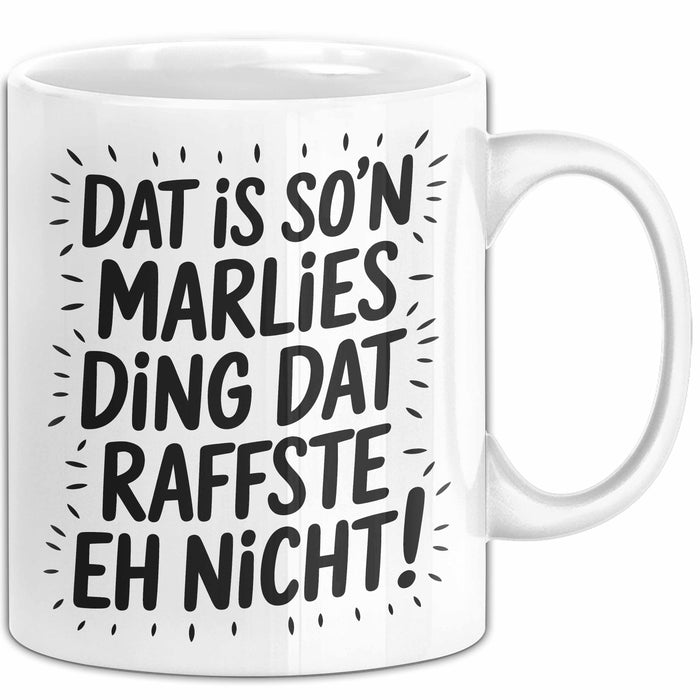 Marlies Tasse Geschenk Dat Is So'n Marlies Ding Dat Raffste Eh Nicht Geschenkidee Becher mit Name Weiß Trendation