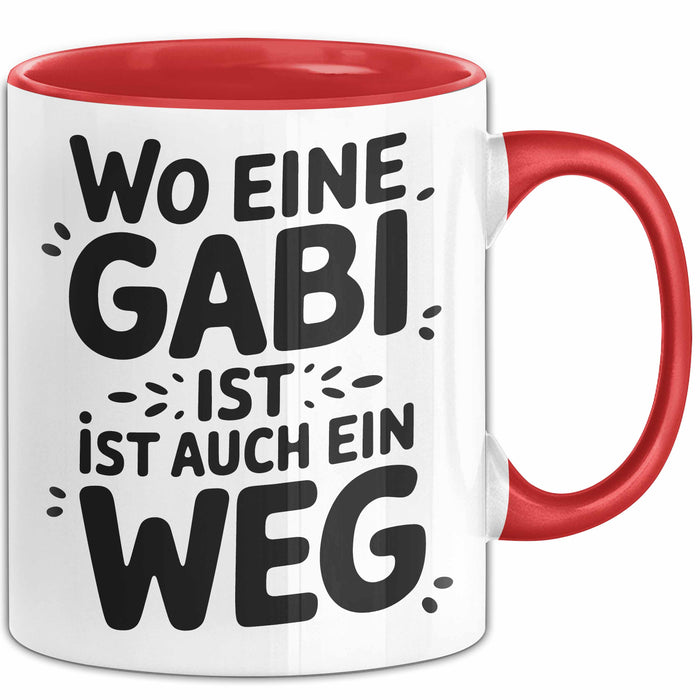 Gabi Tasse Geschenk Wo Eine Gabi Ist Ist Auch Ein Weg Geschenkidee Becher mit Name Rot Trendation