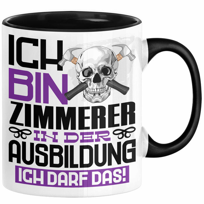 Zimmerer Ausbildung Tasse Geschenk Ich Bin Zimmerer In Der Ausbildung Ich Darf Das Geschenkidee Spruch Schwarz Trendation