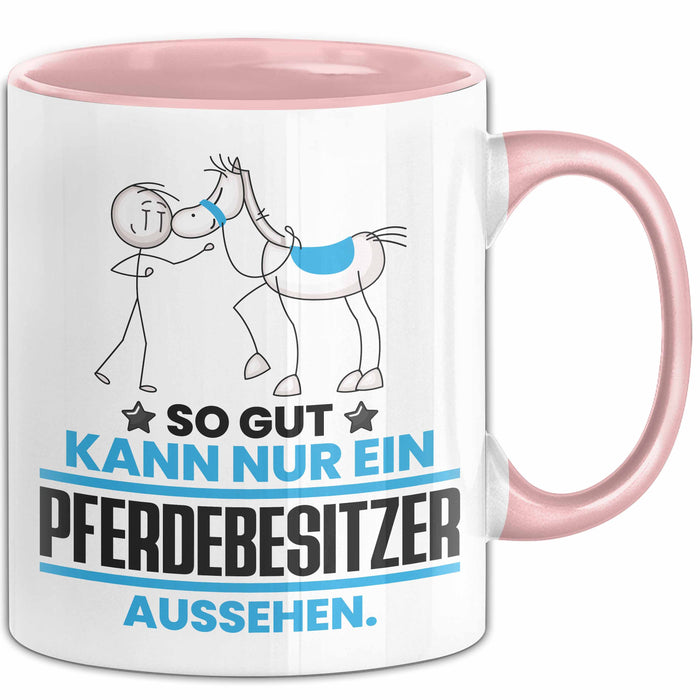 Pferdebesitzer Geschenk Tasse So Gut Kann Nur Ein Pferdebesitzer Aussehen Geschenkidee Kaffee-Becher Rosa Trendation