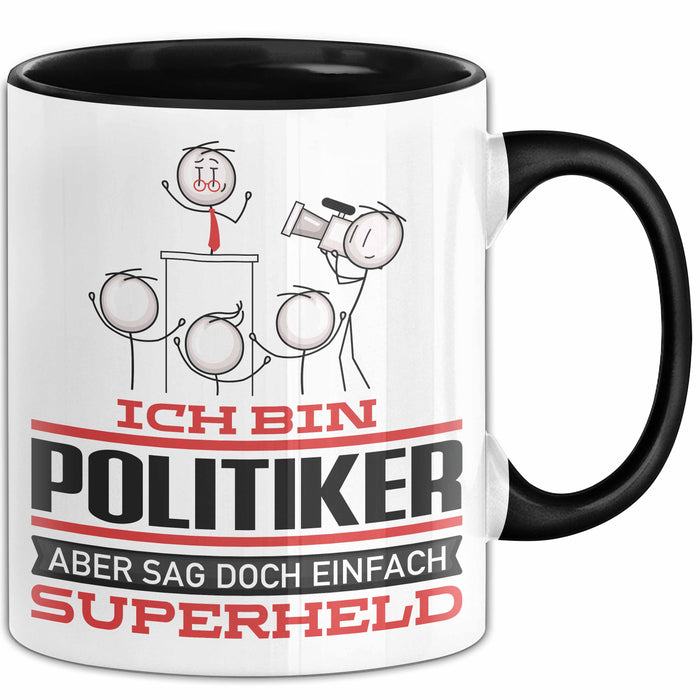 Politiker Geschenk Tasse Ich Bin Politiker Aber Sag Doch Einfach Superheld Lustige Geschenkdiee für Politiker Kaffee-Becher Schwarz Trendation
