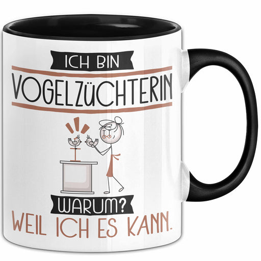 Vogelzüchterin Tasse Geschenk Ich Bin Vogelzüchterin Warum Weil Ich Es Kann Geschenkidee Geburtstag Trendation