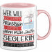 Seglerin Tasse Geschenk Spruch Wer Will Schon Prinzessin Sein Wenn Man Auch Seglerin Sein Kann Rosa Trendation