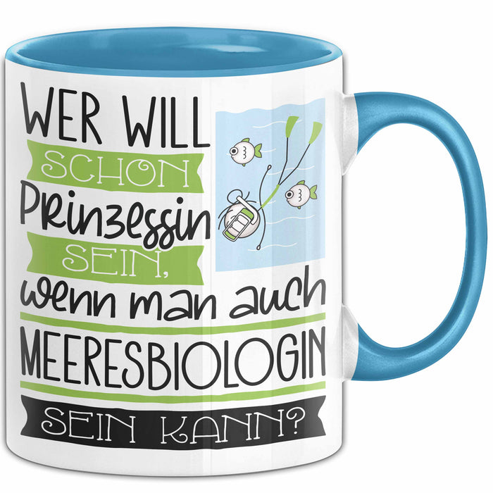 Meeresbiologin Tasse Geschenk Spruch Wer Will Schon Prinzessin Sein Wenn Man Auch Meeresbiologin Sein Kann Blau Trendation