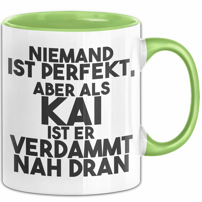 Kai Tasse Niemand Ist Perfekt, Aber Als Kai Ist Er Verdammt Nah Dran Grün Trendation