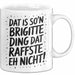 Brigitte Tasse Geschenk Dat Is So'n Brigitte Ding Dat Raffste Eh Nicht Geschenkidee Becher mit Name Weiß Trendation