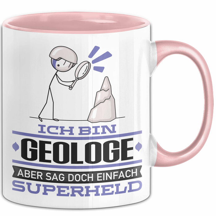 Geologe Geschenk Tasse Ich Bin Geologe Aber Sag Doch Einfach Superheld Lustige Geschenkdiee für Geologe Kaffee-Becher Rosa Trendation