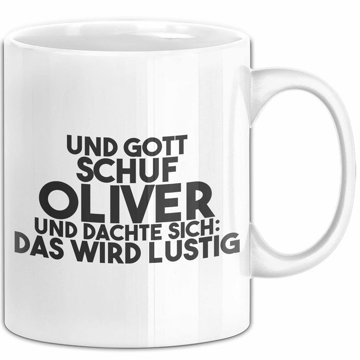 Oliver Tasse Und Gott Schuf Oliver Und Dachte Sich: Das Wird Lustig