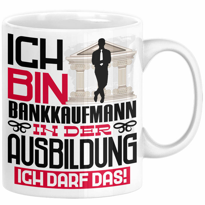 Bankkaufmann Ausbildung Tasse Geschenk Ich Bin Bankkaufmann In Der Ausbildung Ich Darf Das Geschenkidee Spruch Weiß Trendation