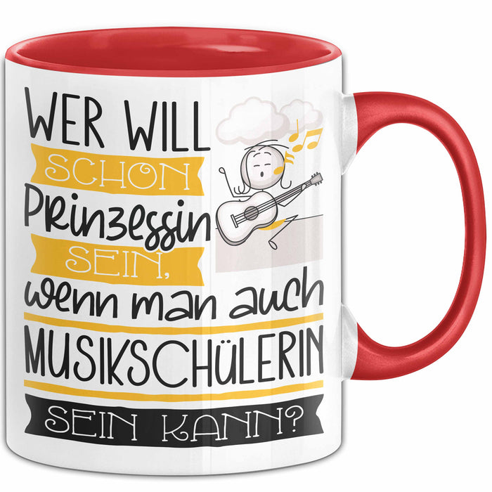 Musikschülerin Tasse Geschenk Spruch Wer Will Schon Prinzessin Sein Wenn Man Auch Musikschülerin Sein Kann Rot Trendation
