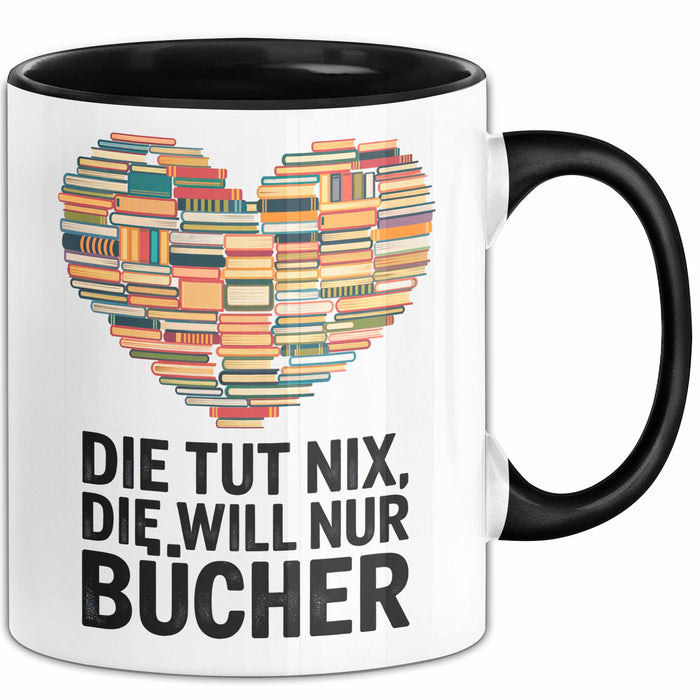 Buchleser Bücher Lesen Tasse Geschenk Lustige Geschenkidee Spruch Die Will Nur Bücher Schwarz Trendation