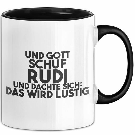 Rudi Tasse Und Gott Schuf Rudi Und Dachte Sich: Das Wird Lustig Geschenk Schwarz Trendation