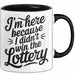 Arbeit Tasse Geschenk Im Here Because I Didnt Win Lottery Geschenkidee Job Schwarz Trendation