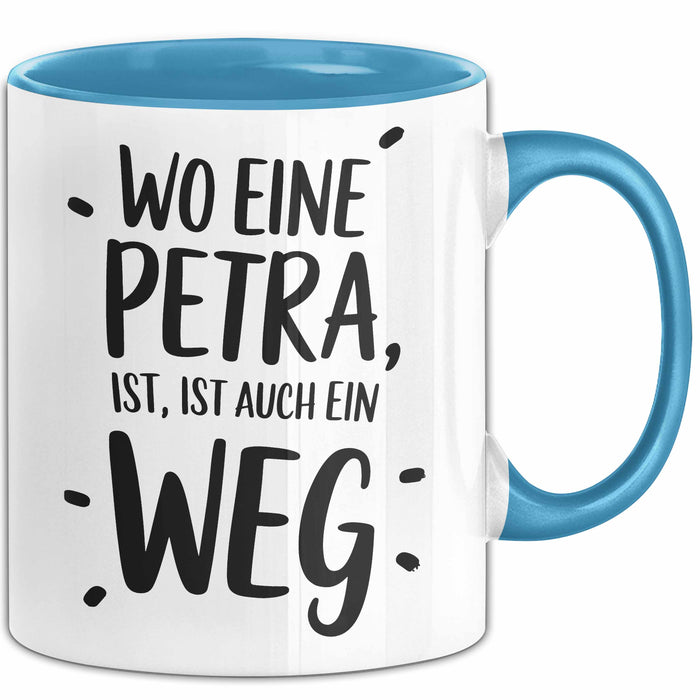 Petra Tasse Geschenk Wo Eine Petra Ist Ist Auch Ein Weg Geschenkidee Becher mit Name Blau Trendation