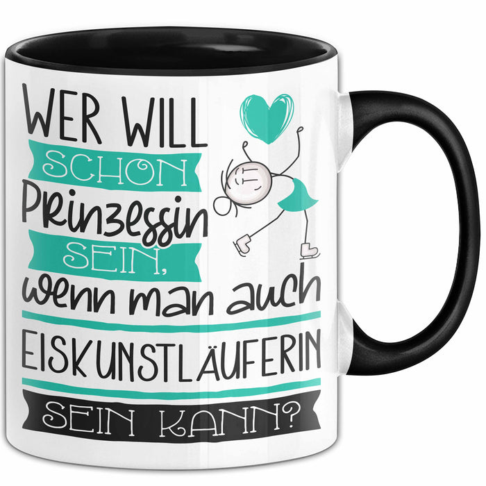 Eiskunstläuferin Tasse Geschenk Spruch Wer Will Schon Prinzessin Sein Wenn Man Auch Eiskunstläuferin Sein Kann Trendation