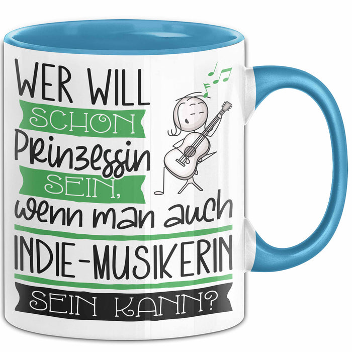 Indie-Musikerin Tasse Geschenk Spruch Wer Will Schon Prinzessin Sein Wenn Man Auch Indie-Musikerin Sein Kann Blau Trendation