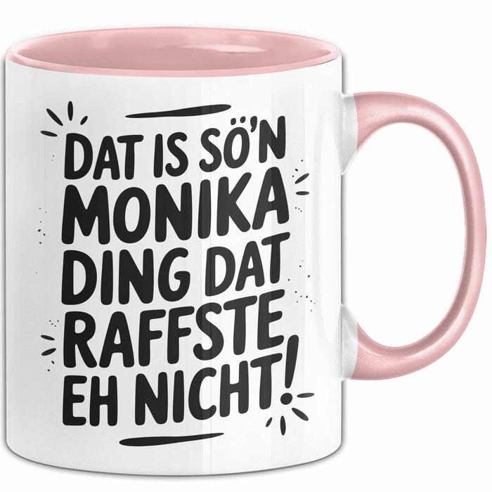 Monika Tasse Geschenk Dat Is So'n Monika Ding Dat Raffste Eh Nicht Geschenkidee Becher mit Name Rosa Trendation
