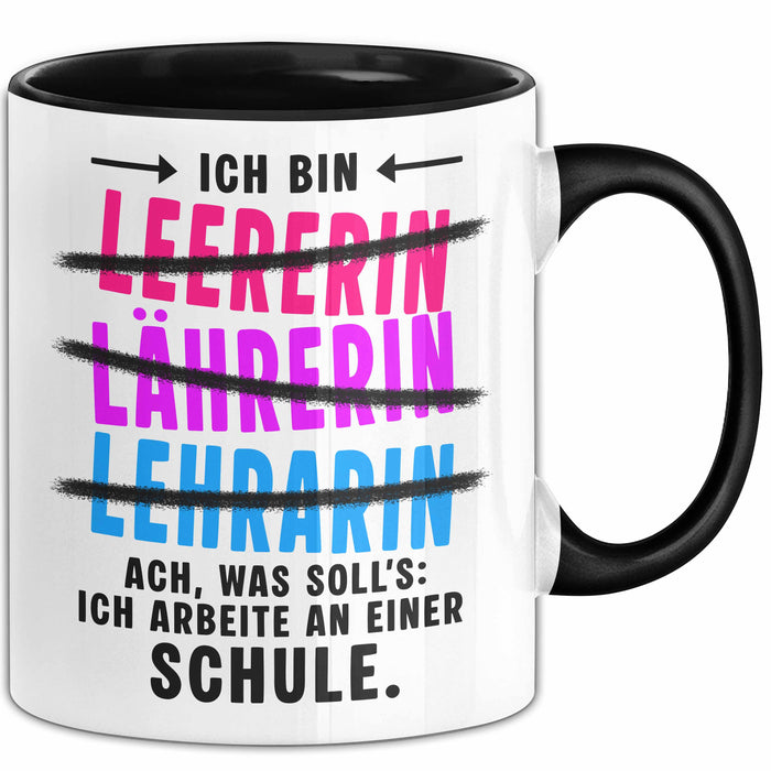 Lehrer Unterricht Tasse Geschenk Lustige Geschenkidee Spruch Ich Bin Lehrerin Ach Was Soll'S Ich Arbeite An Einer Schule Trendation