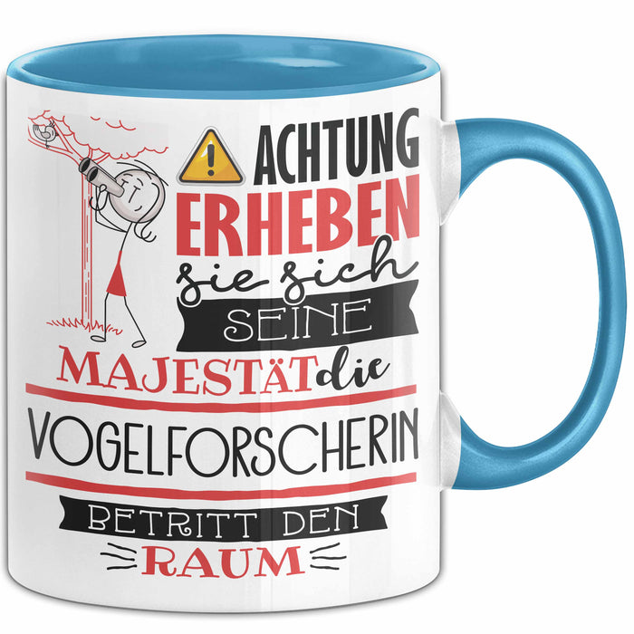Vogelforscherin Tasse Geschenk Lustiger Spruch Bitte Erheben Sie Sich Seine Majestät Die Vogelforscherin Betritt Den Raum Blau Trendation