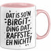 Birgit Tasse Geschenk Dat Is So'n Birgit Ding Dat Raffste Eh Nicht Geschenkidee Becher mit Name Rosa Trendation