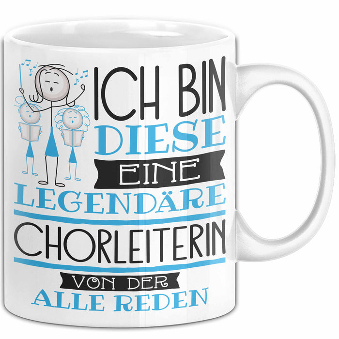 Chorleiterin Tasse Geschenk Ich Bin Diese Eine Legendäre Chorleiterin Von Der Alle Reden Geschenkidee Geburtstag Weihnachten Weiß Trendation