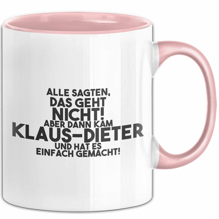 Klaus-Dieter Tasse Alle Sagten Das Geht Nicht, Aber Dann Kam Klaus-Dieter